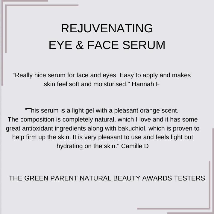 
                  
                    Review for Rejuvenating Eye & Face Serum from The Green Parent Natural Beauty Awards Tester
                  
                